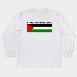 Injustice anywhere is a threat to justice everywhere. Stand for Palestine Kids Long Sleeve T-Shirt